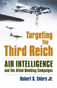 bokomslag Targeting the Third Reich: Air Intelligence and the Allied Bombing Campaigns