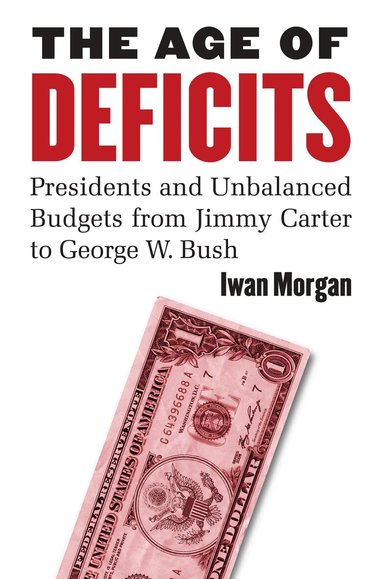 Iwan Morgan - Age of Deficits, Inbunden