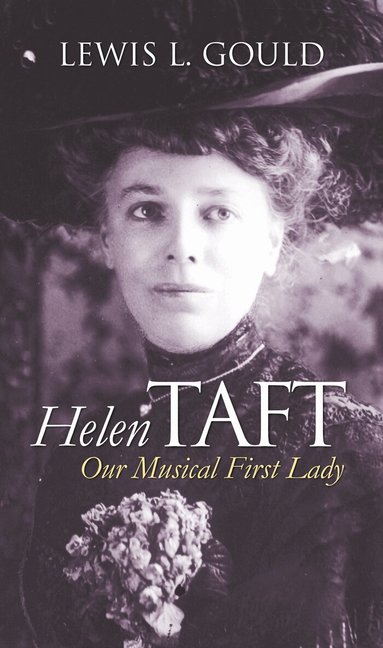Lewis L. Gould - Helen Taft, Inbunden