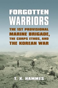 bokomslag Forgotten Warriors: The 1st Provisional Marine Brigade, the Corps Ethos, and the Korean War
