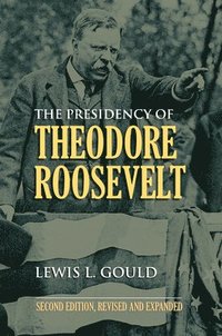 bokomslag The Presidency of Theodore Roosevelt