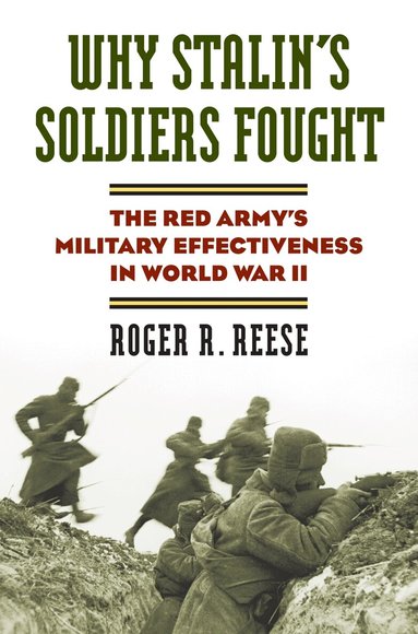 Roger R. Reese - Why Stalin's Soldiers Fought, Inbunden