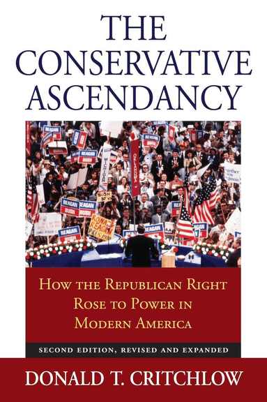 Donald T. Critchlow - Conservative Ascendancy, Häftad