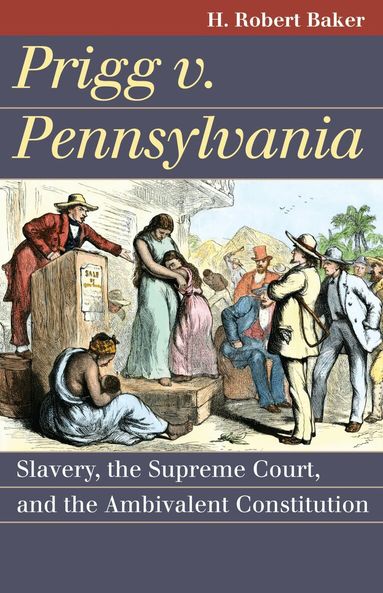 H. Robert Baker - Prigg V. Pennsylvania, Häftad