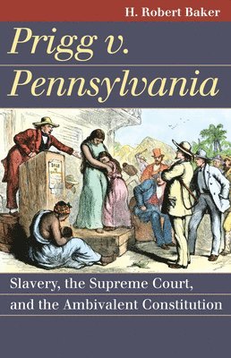 H. Robert Baker - Prigg v. Pennsylvania, Häftad