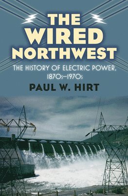 Paul W. Hirt - Wired Northwest, Inbunden