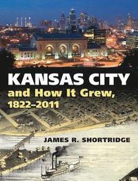 bokomslag Kansas City and How It Grew, 1822-2011