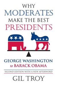 bokomslag Why Moderates Make the Best Presidents