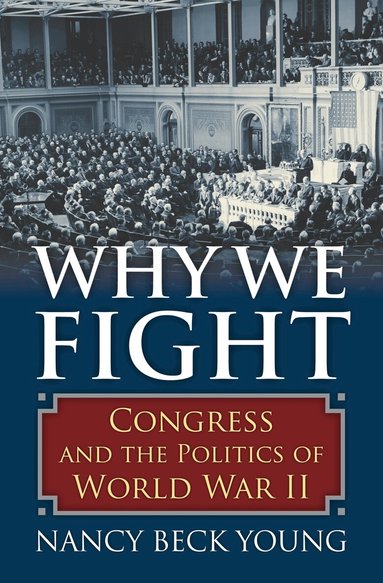 Nancy Beck Young - Why We Fight, Inbunden