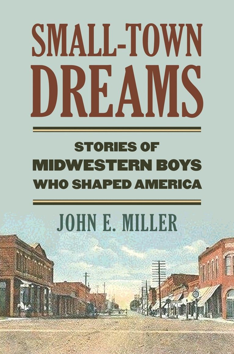 John E. Miller, John E Miller - Small-Town Dreams, Inbunden
