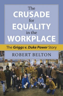 Robert Belton, Robert, Belton, Stephen L. Wasby, L. Wasby, Stephen - Crusade for Equality in the Workplace, Inbunden