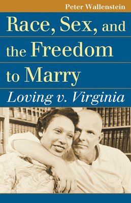 Peter Wallenstein - Race, Sex, and the Freedom to Marry, Häftad