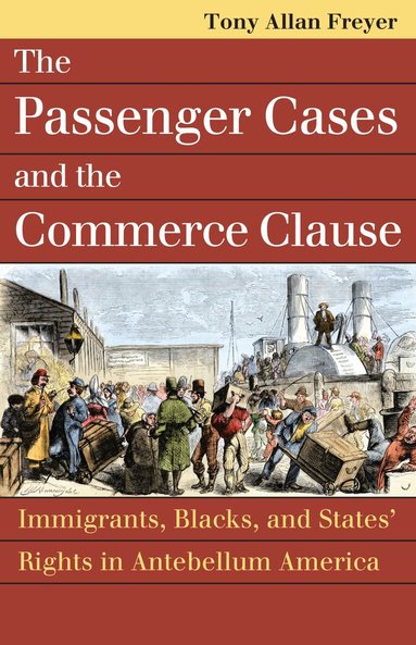 Tony Allan Freyer - Passenger Cases and the Commerce Clause, Häftad