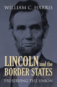 bokomslag Lincoln and the Border States