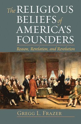 bokomslag The Religious Beliefs of America's Founders