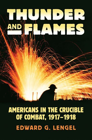 Edward G. Lengel - Thunder and Flames, Inbunden