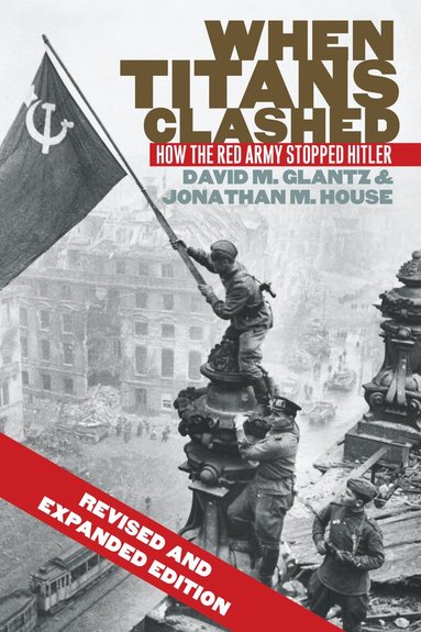 David M. Glantz, Jonathan M. House - When Titans Clashed, Häftad