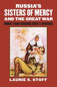bokomslag Russias Sisters of Mercy and the Great War