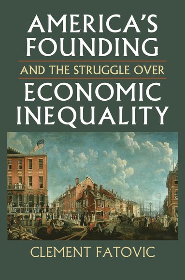bokomslag America's Founding and the Struggle Over Economic Inequality