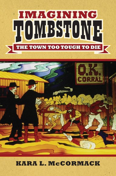 Kara L. McCormack - Imagining Tombstone, Inbunden