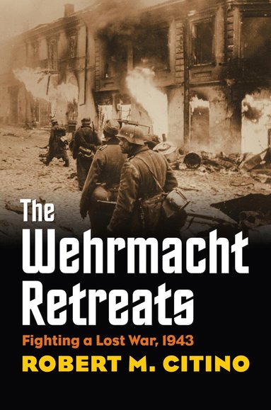Robert M. Citino - Wehrmacht Retreats, Häftad