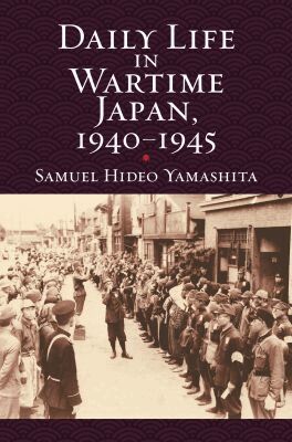Samuel Hideo Yamashita - Daily Life in Wartime Japan, 1940 - 1945, Häftad