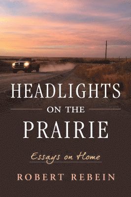 Robert Rebein, Robert, Rebein - Headlights on the Prairie, Häftad