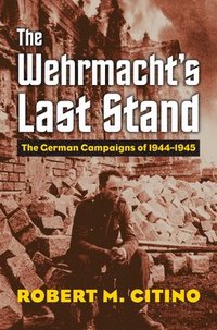 bokomslag The Wehrmacht's Last Stand