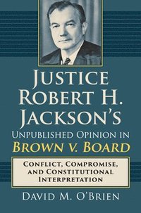 bokomslag Justice Robert H. Jackson's Unpublished Opinion in Brown v. Board
