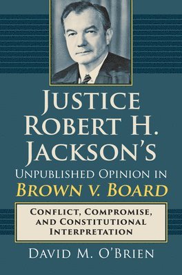 Justice Robert H. Jackson's Unpublished Opinion in Brown v. Board 1