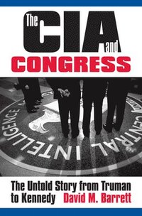 bokomslag The CIA and Congress