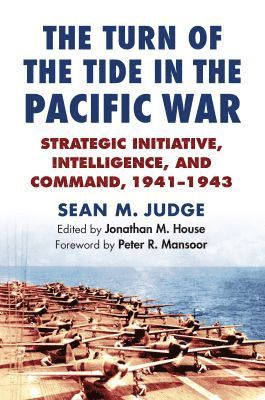 Sean M. Judge, Jonathan M. House - Turn of the Tide in the Pacific War, Inbunden