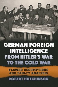 bokomslag German Foreign Intelligence from Hitler's War to the Cold War