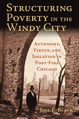 Joel E. Black, Joel E Black - Structuring Poverty in the Windy City, Inbunden