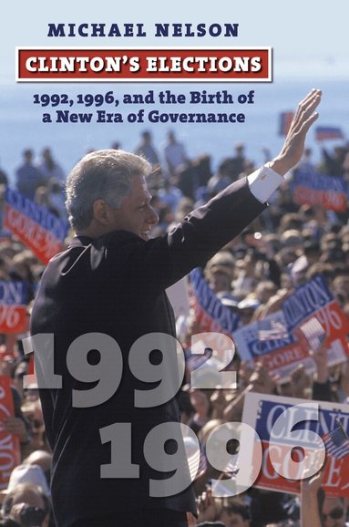 Michael Nelson - Clinton's Elections, Inbunden
