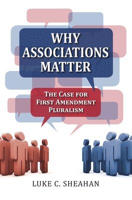 Luke C. Sheahan - Why Associations Matter, Inbunden