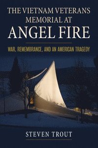 bokomslag The Vietnam Veterans Memorial at Angel Fire