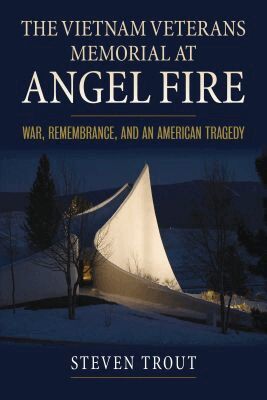 Steven Trout - Vietnam Veterans Memorial at Angel Fire, Häftad