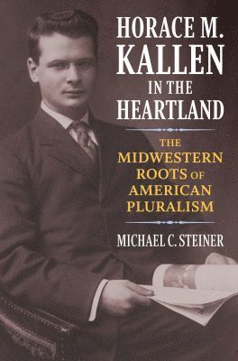 bokomslag Horace M. Kallen in the Heartland