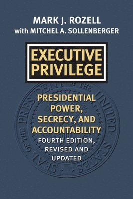 Mark J. Rozell, Mitchel A. Sollenberger - Executive Privilege, Häftad