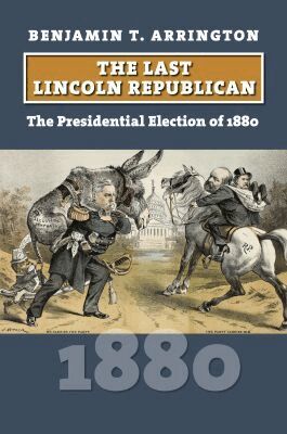 Benjamin T. Arrington - Last Lincoln Republican, Inbunden