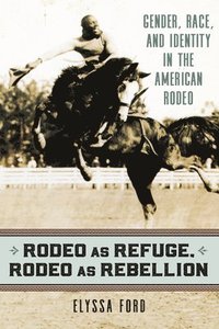 bokomslag Rodeo as Refuge, Rodeo as Rebellion
