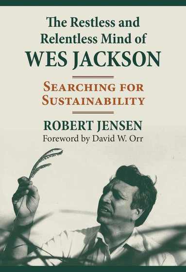 bokomslag Restless and Relentless Mind of Wes Jackson