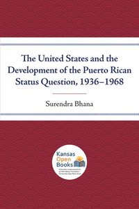 bokomslag The United States and the Development of the Puerto Rican Status Question, 1936-1968