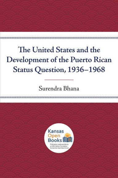Surendra Bhana - United States and the Development of the Puerto Rican Status Question, 1936-1968, Häftad