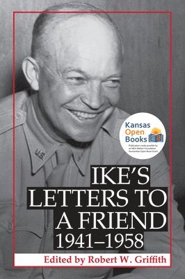 Robert W. Griffith - Ike's Letters to a Friend, 1941-1958, Häftad
