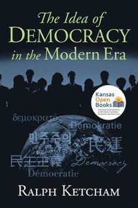 bokomslag The Idea of Democracy in the Modern Era