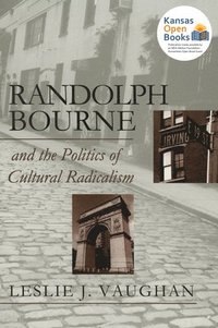 bokomslag Randolph Bourne and the Politics of Cultural Radicalism