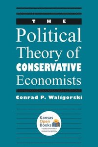 bokomslag The Political Theory of Conservative Economists