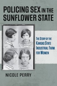 bokomslag Policing Sex in the Sunflower State